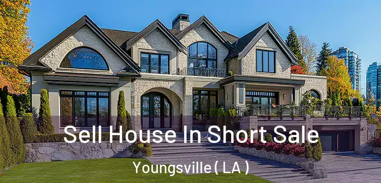  Sell House In Short Sale Youngsville ( LA )