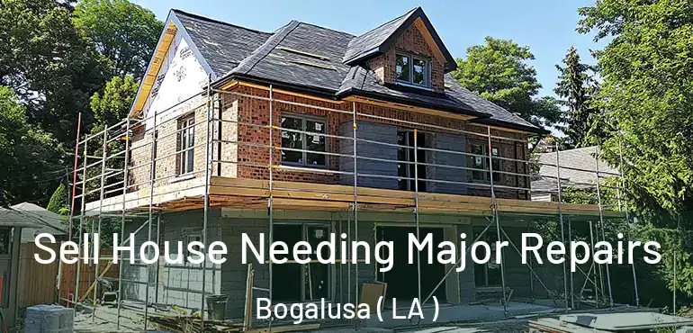  Sell House Needing Major Repairs Bogalusa ( LA )