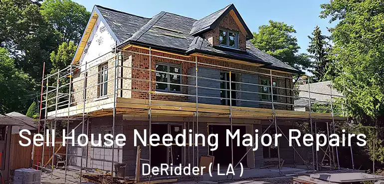  Sell House Needing Major Repairs DeRidder ( LA )