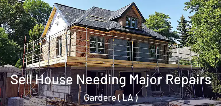  Sell House Needing Major Repairs Gardere ( LA )