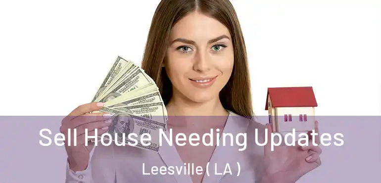  Sell House Needing Updates Leesville ( LA )