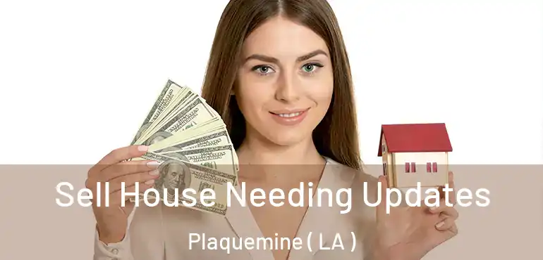  Sell House Needing Updates Plaquemine ( LA )