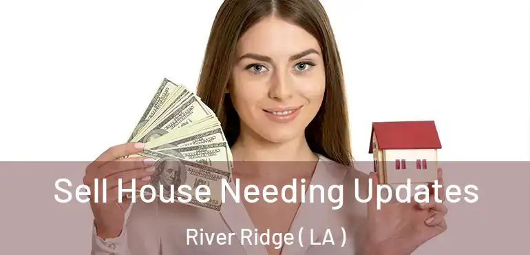  Sell House Needing Updates River Ridge ( LA )