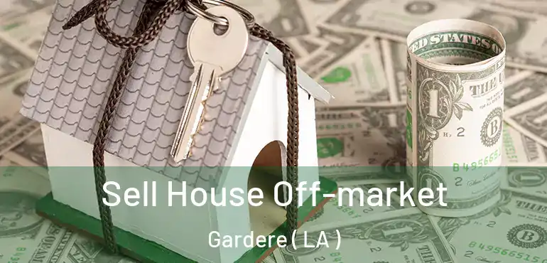  Sell House Off-market Gardere ( LA )