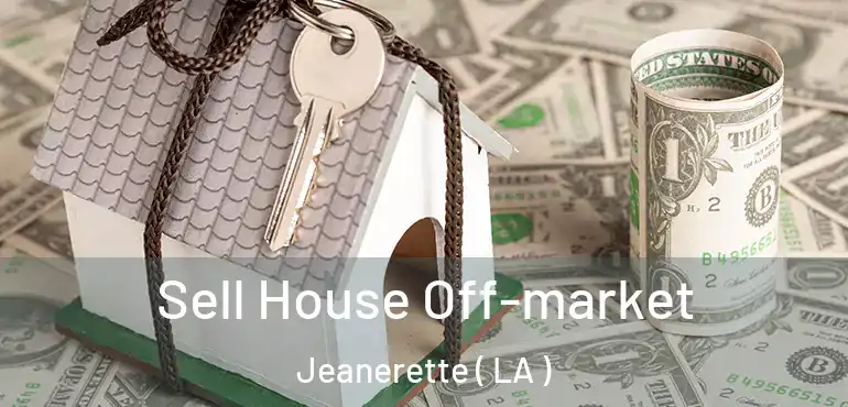  Sell House Off-market Jeanerette ( LA )