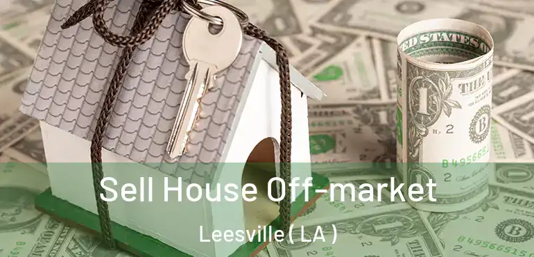  Sell House Off-market Leesville ( LA )