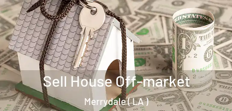  Sell House Off-market Merrydale ( LA )