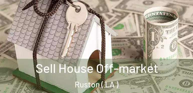  Sell House Off-market Ruston ( LA )