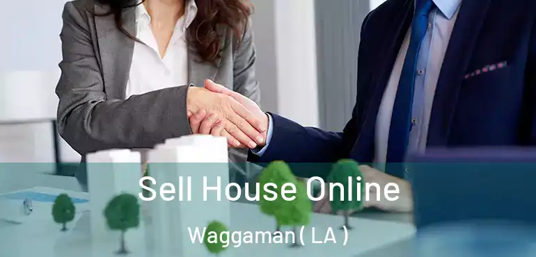  Sell House Online Waggaman ( LA )