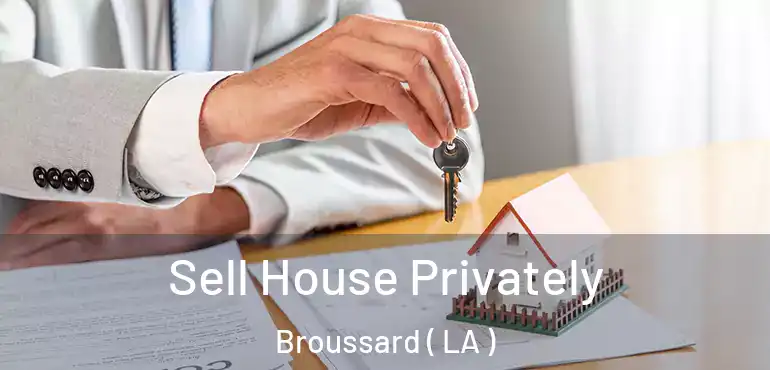  Sell House Privately Broussard ( LA )