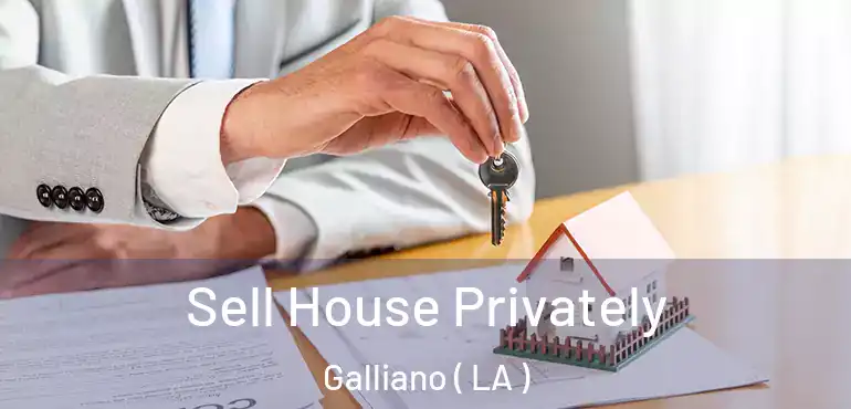  Sell House Privately Galliano ( LA )