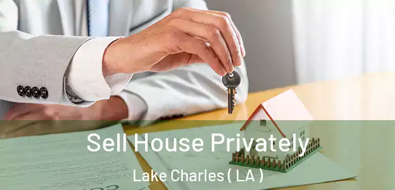 Sell House Privately Lake Charles ( LA )