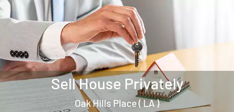  Sell House Privately Oak Hills Place ( LA )