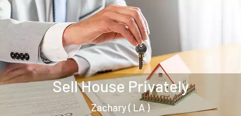  Sell House Privately Zachary ( LA )