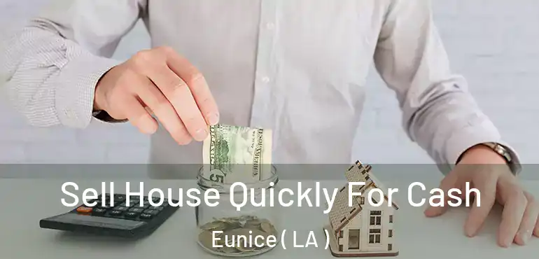  Sell House Quickly For Cash Eunice ( LA )