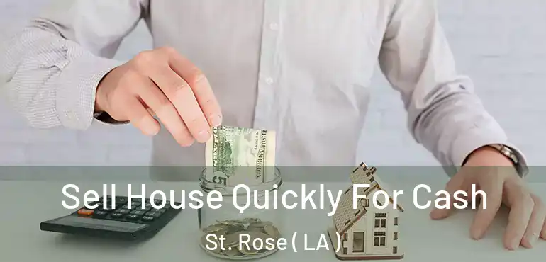  Sell House Quickly For Cash St. Rose ( LA )