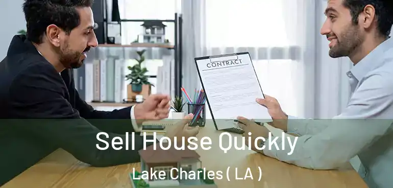  Sell House Quickly Lake Charles ( LA )