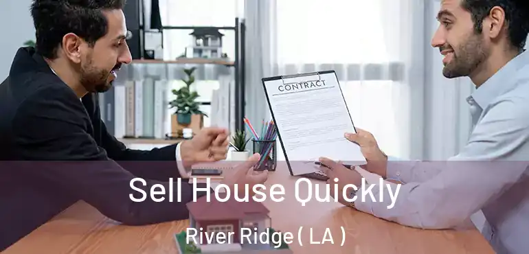  Sell House Quickly River Ridge ( LA )