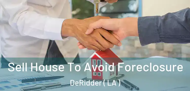  Sell House To Avoid Foreclosure DeRidder ( LA )