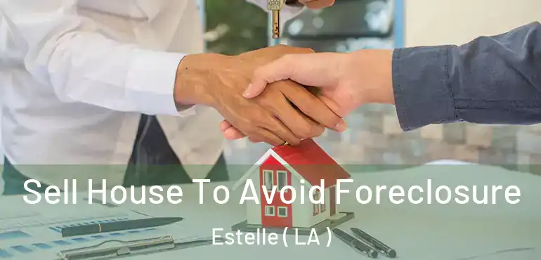  Sell House To Avoid Foreclosure Estelle ( LA )
