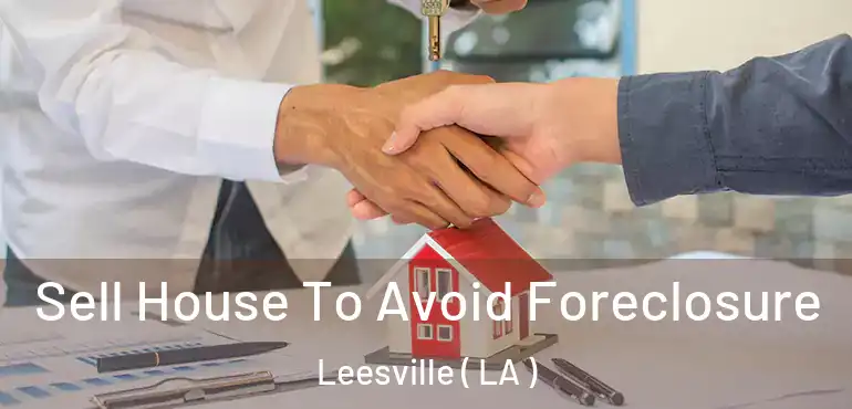  Sell House To Avoid Foreclosure Leesville ( LA )