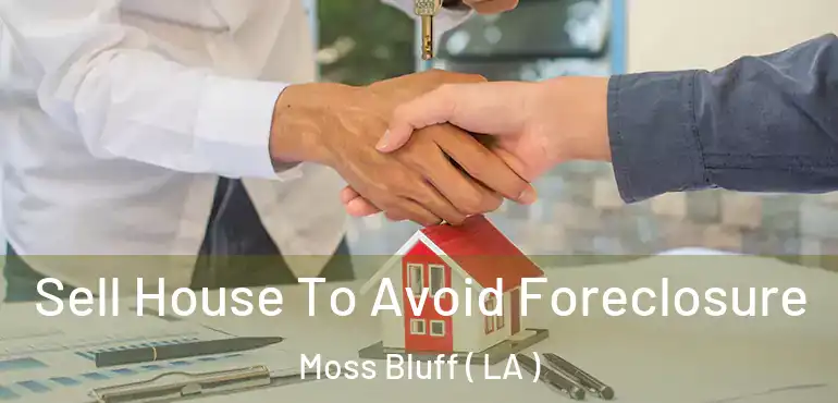  Sell House To Avoid Foreclosure Moss Bluff ( LA )
