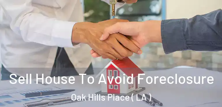  Sell House To Avoid Foreclosure Oak Hills Place ( LA )