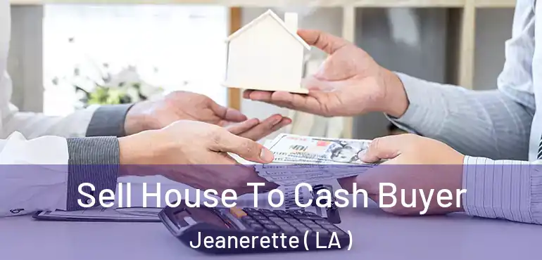  Sell House To Cash Buyer Jeanerette ( LA )