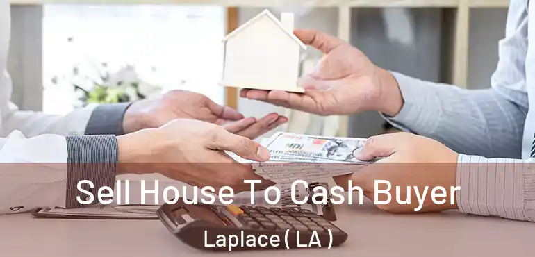  Sell House To Cash Buyer Laplace ( LA )