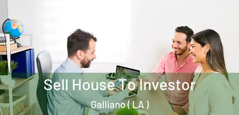  Sell House To Investor Galliano ( LA )