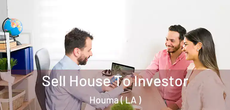  Sell House To Investor Houma ( LA )