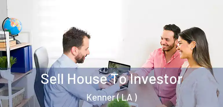  Sell House To Investor Kenner ( LA )