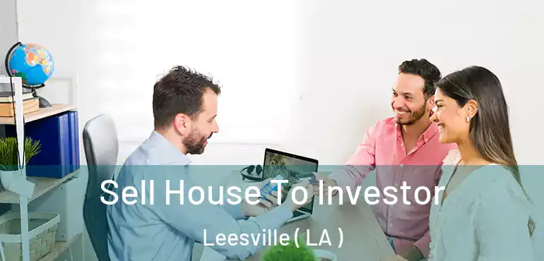  Sell House To Investor Leesville ( LA )