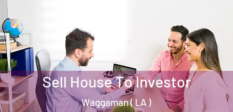  Sell House To Investor Waggaman ( LA )