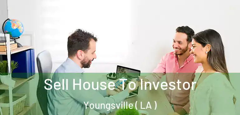  Sell House To Investor Youngsville ( LA )