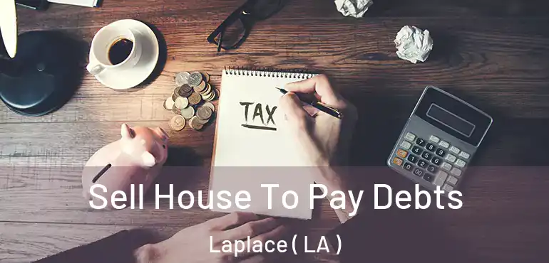  Sell House To Pay Debts Laplace ( LA )