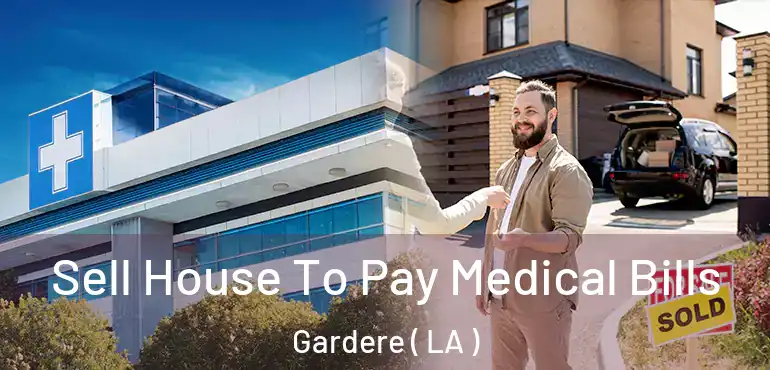  Sell House To Pay Medical Bills Gardere ( LA )