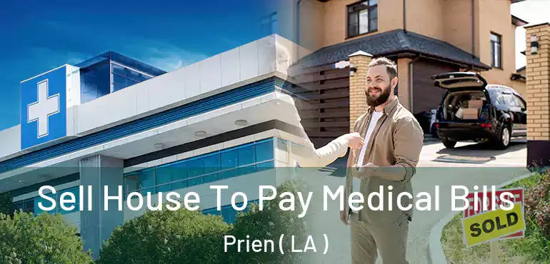  Sell House To Pay Medical Bills Prien ( LA )