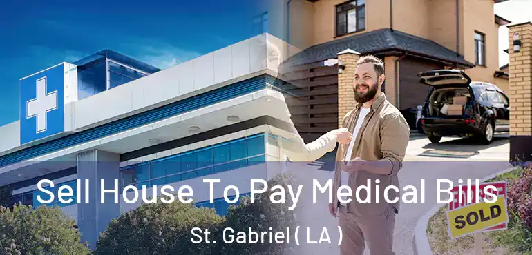  Sell House To Pay Medical Bills St. Gabriel ( LA )