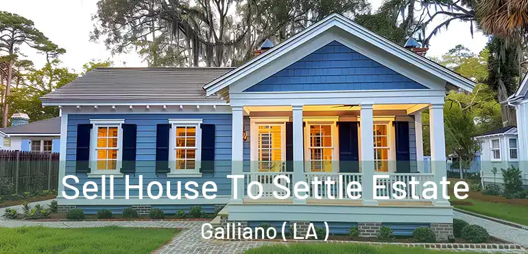  Sell House To Settle Estate Galliano ( LA )