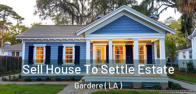  Sell House To Settle Estate Gardere ( LA )