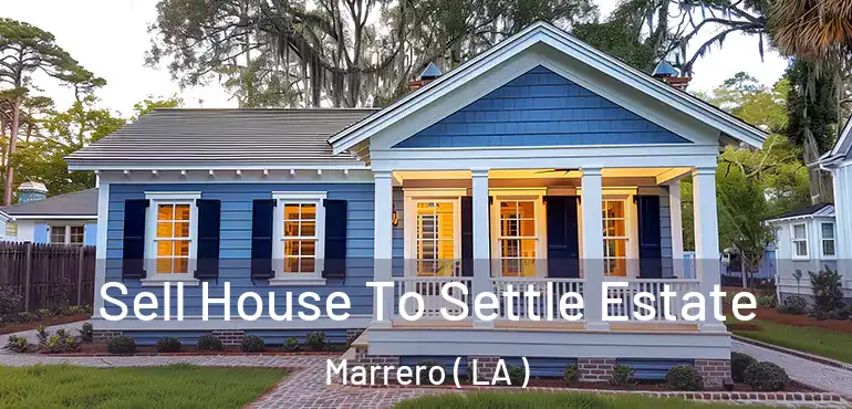  Sell House To Settle Estate Marrero ( LA )