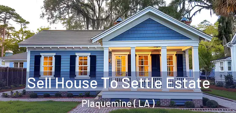  Sell House To Settle Estate Plaquemine ( LA )