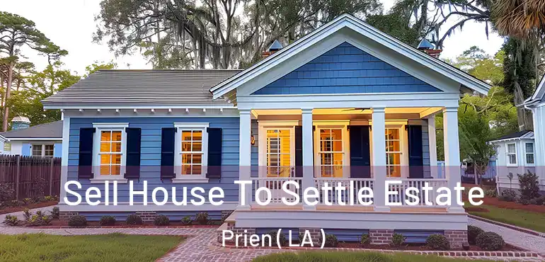  Sell House To Settle Estate Prien ( LA )