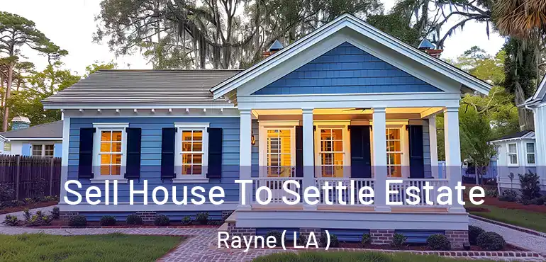  Sell House To Settle Estate Rayne ( LA )