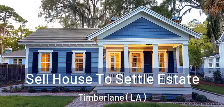  Sell House To Settle Estate Timberlane ( LA )