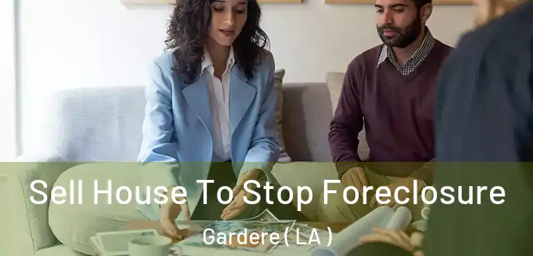  Sell House To Stop Foreclosure Gardere ( LA )