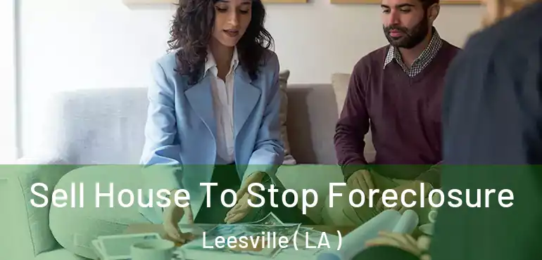  Sell House To Stop Foreclosure Leesville ( LA )