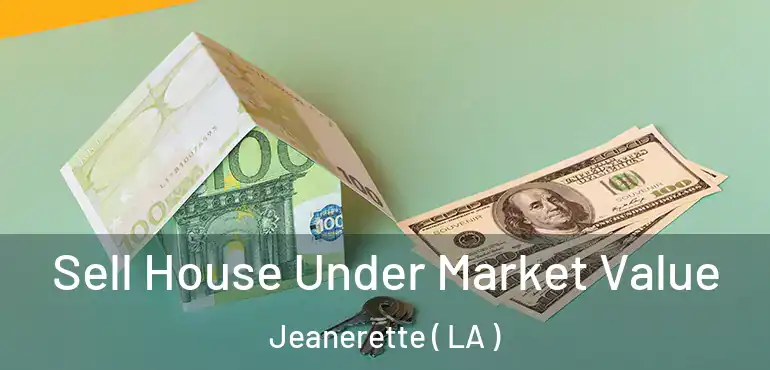  Sell House Under Market Value Jeanerette ( LA )