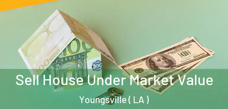  Sell House Under Market Value Youngsville ( LA )